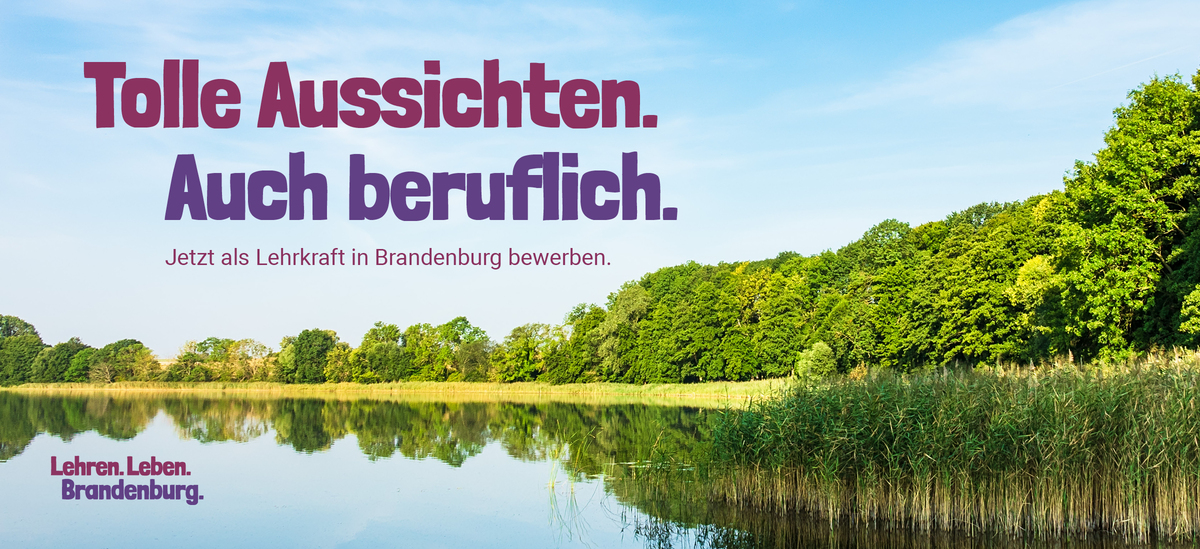 Tolle Aussichten. Auch beruflich - Jetzt als Lehrkraft bewerben in Brandenburg©MBJS